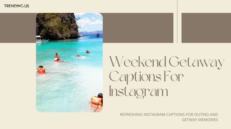 Weekend getaway captions for instagram