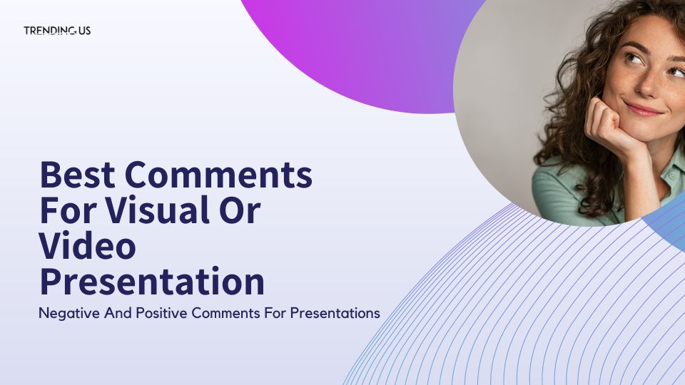 Best comments for visual or video presentation