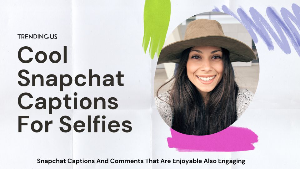 Cool snapchat captions for selfies