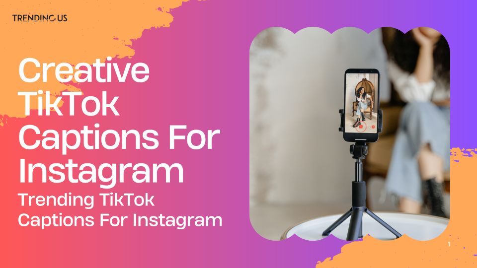 Creative TikTok Captions For Instagram