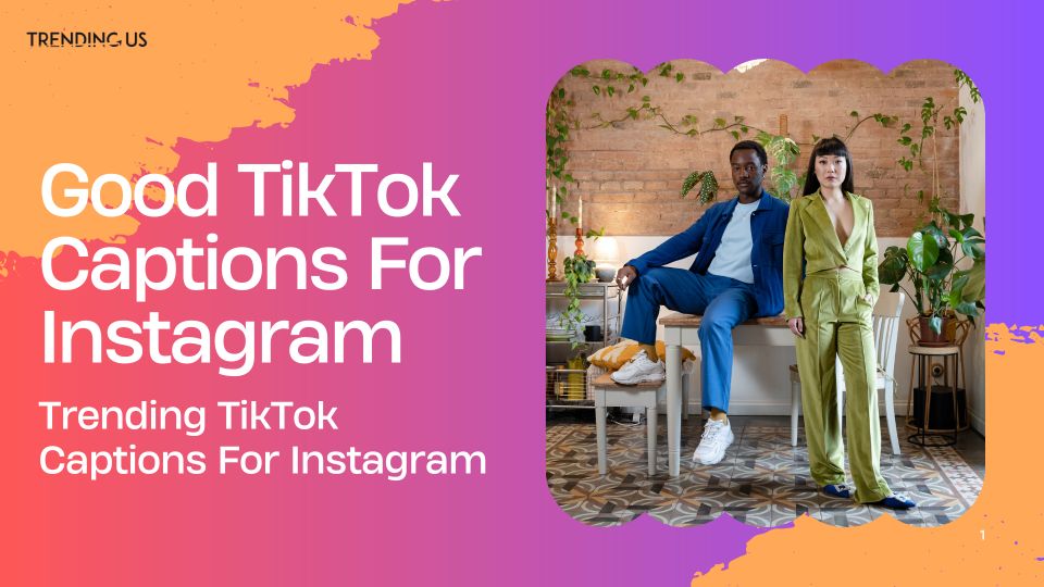 Good TikTok Captions For Instagram