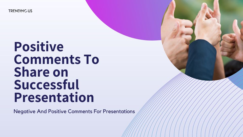 Positive comments to share on successful presentation