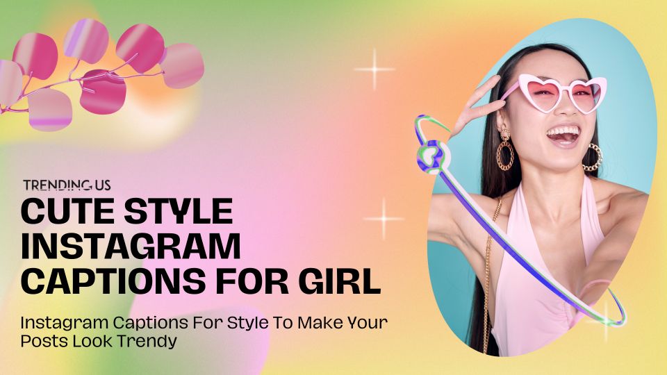 Cute Style Instagram Captions for Girl