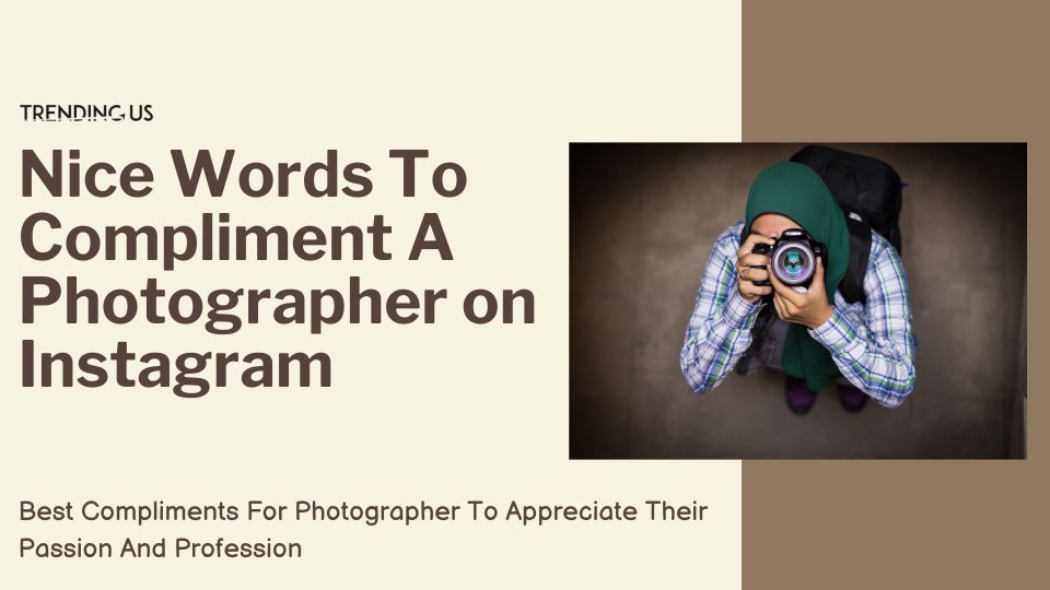 Nice Words To Compliment A Photographer On Instagram