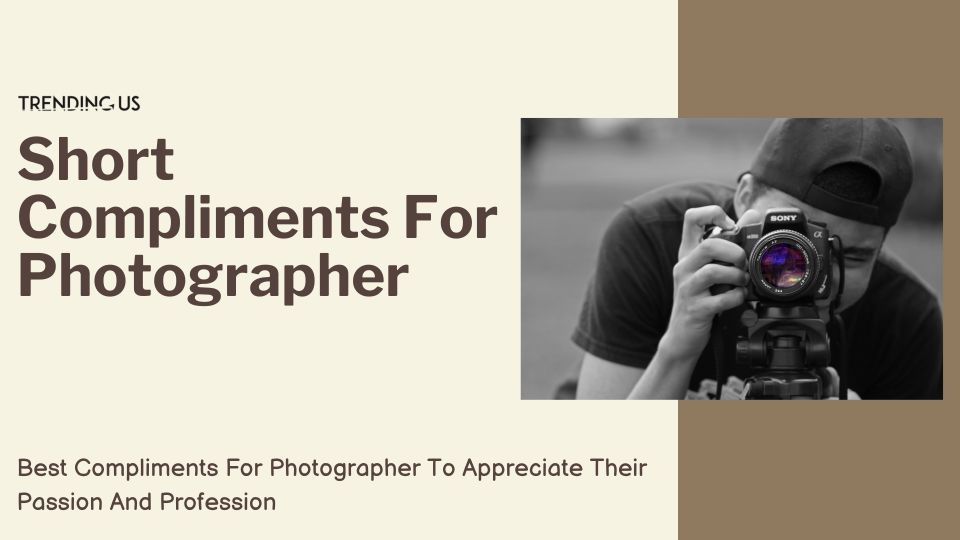 Short Compliments For Photographer
