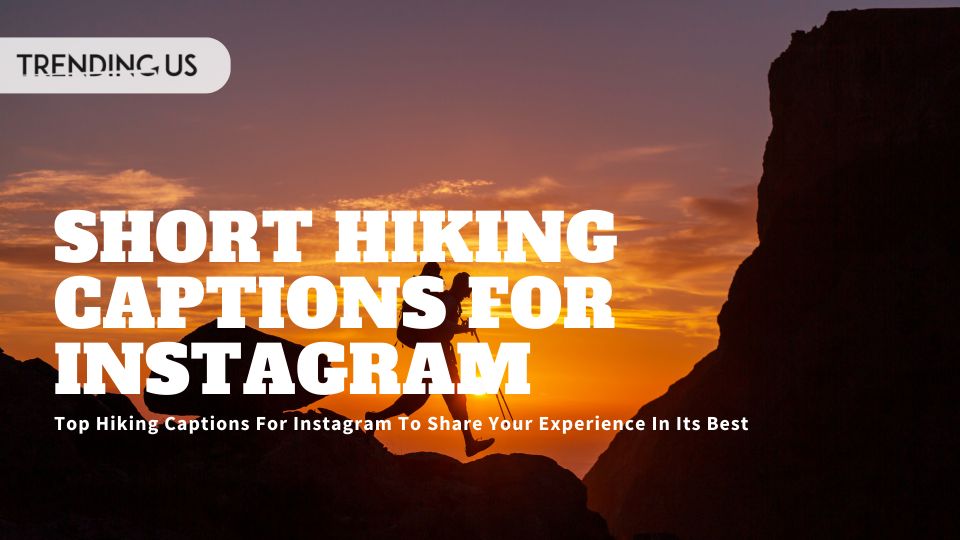 Short Hiking Captions For Instagram