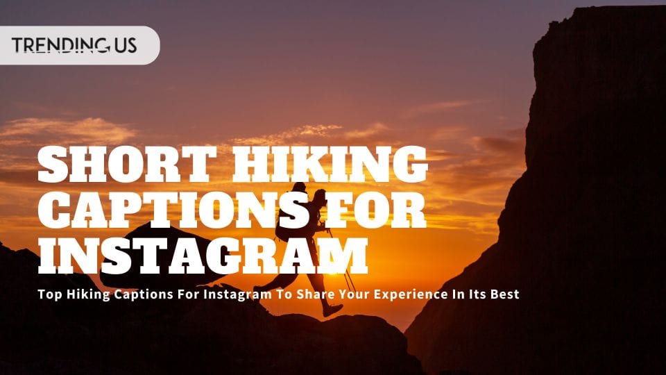 57-top-hiking-captions-for-instagram-to-share-your-experience-in-its