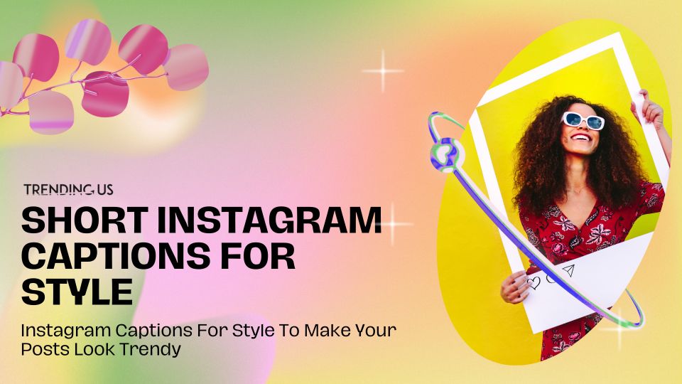 Short Instagram Captions for Style