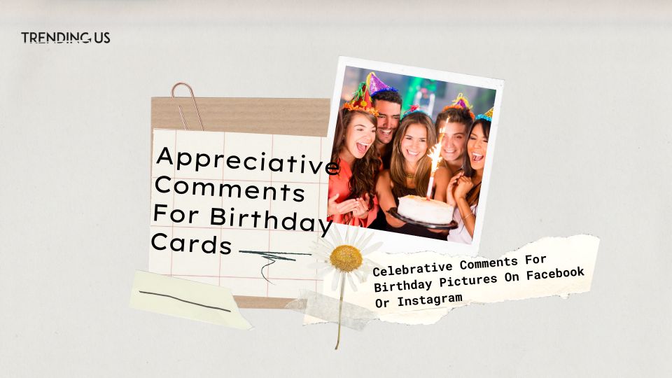 Appreciative Comments For Birthday Cards