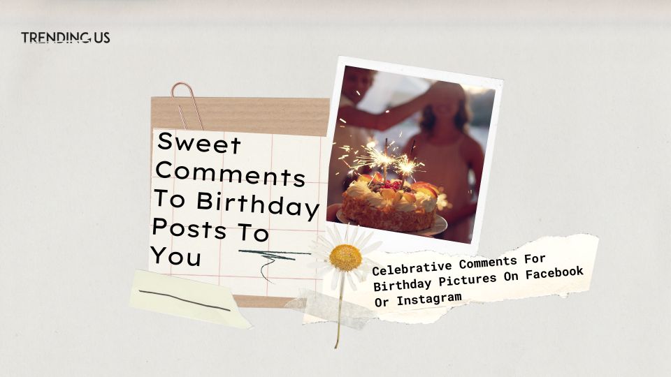 Sweet Comments To Birthday Posts To You