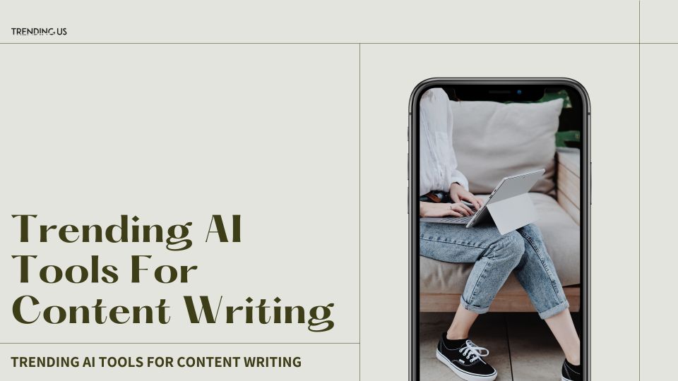 Trending AI Tools For Content Writing