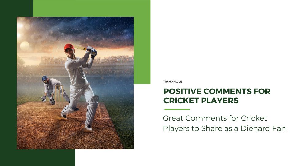 Positive Comments For Cricket Players