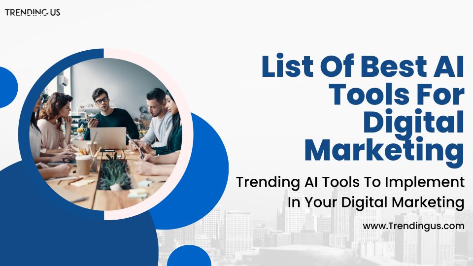 List Of Best AI Tools For Digital Marketing