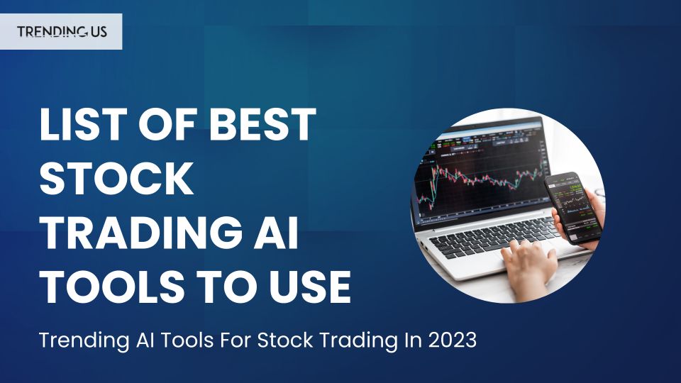 List Of Best Stock Trading AI Tools To Use