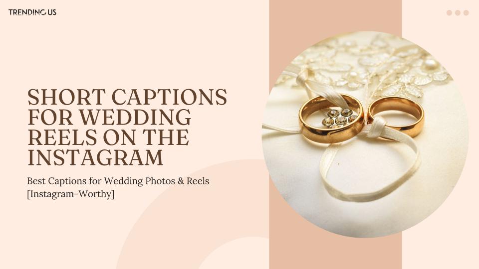 Short Captions For Wedding Reels On The Instagram