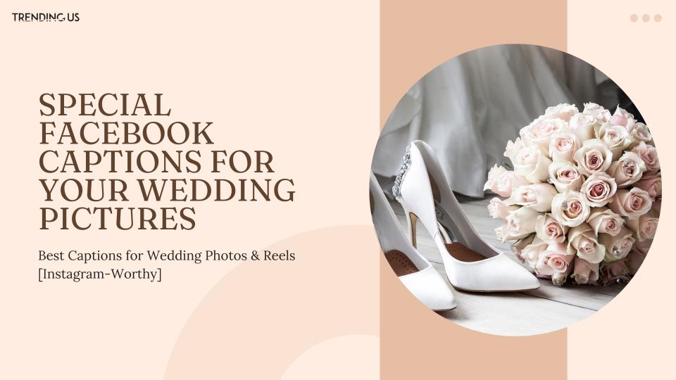Special Facebook Captions For Your Wedding Pictures