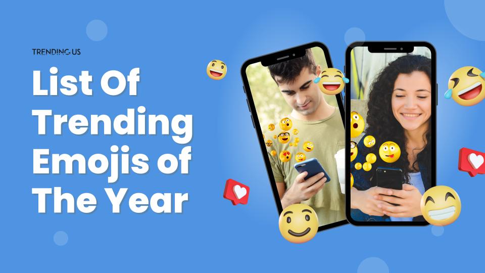 23 Trending Emojis that Are So Popular Among Millennials & Gen-Z