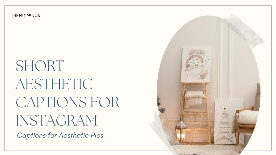 57 Trending Instagram Captions For Aesthetic Pictures — Trending Us