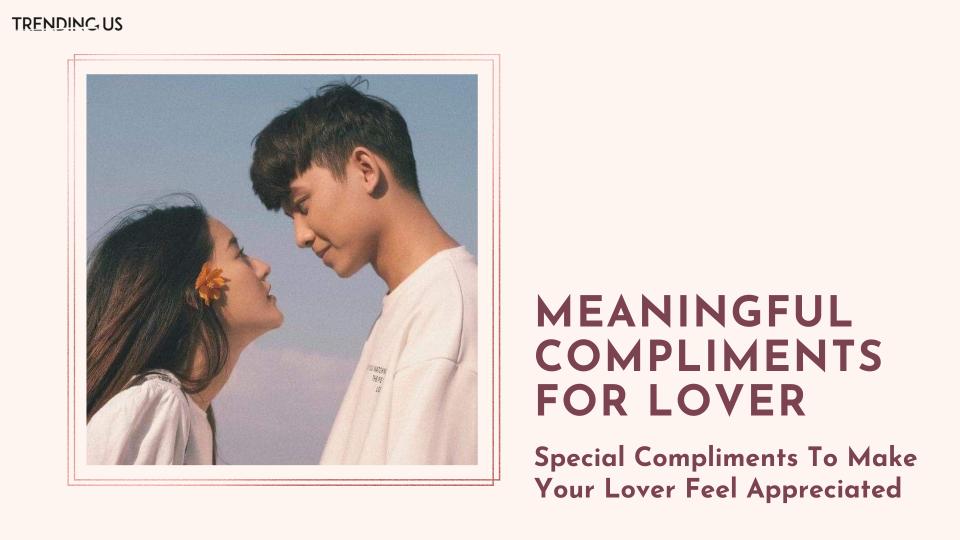 Meaningful Compliments For Lover