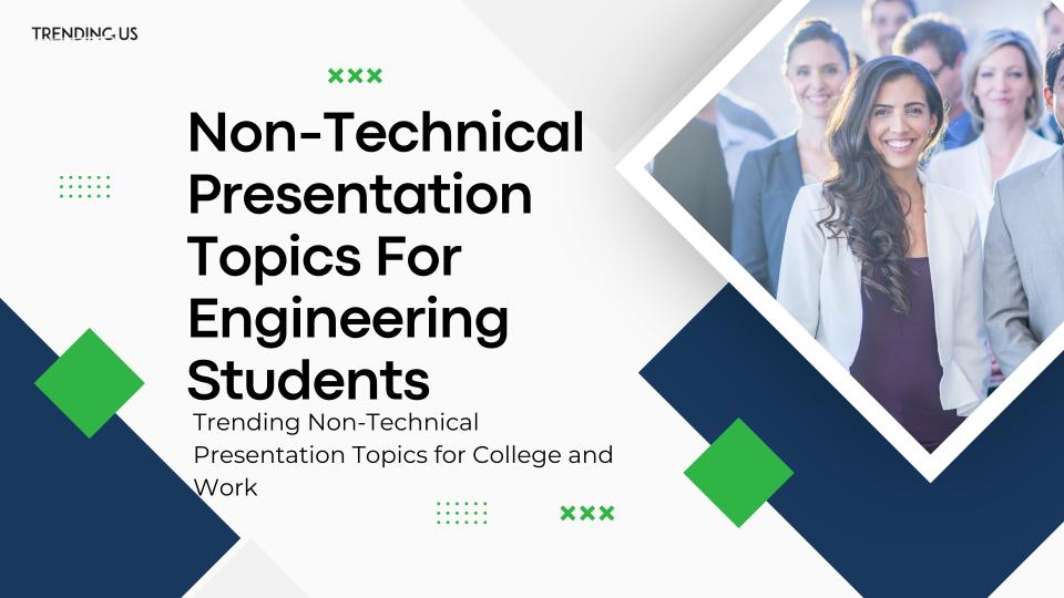 Non Technical Presentation Topics For Engineering Students