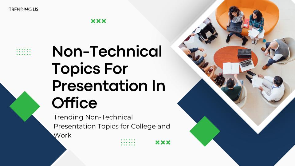 Non Technical Topics For Presentation In Office 