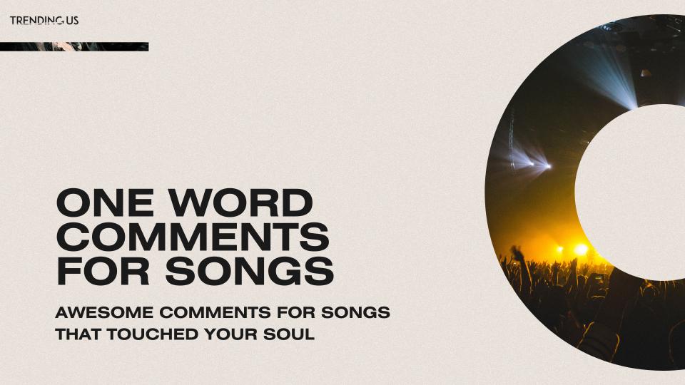One Word Comments For Songs