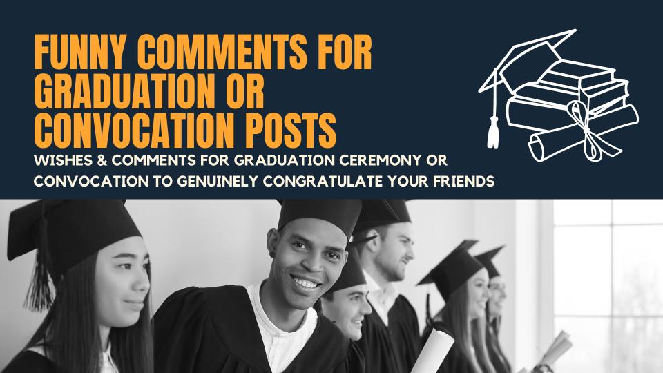 Funny Comments For Graduation Or Convocation Posts