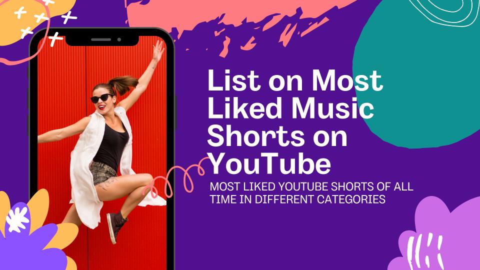 List On Most Liked Music Shorts On YouTube