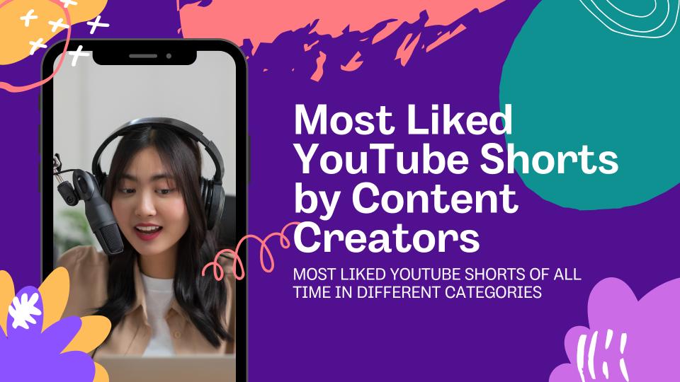 Most Liked YouTube Shorts By Content Creators