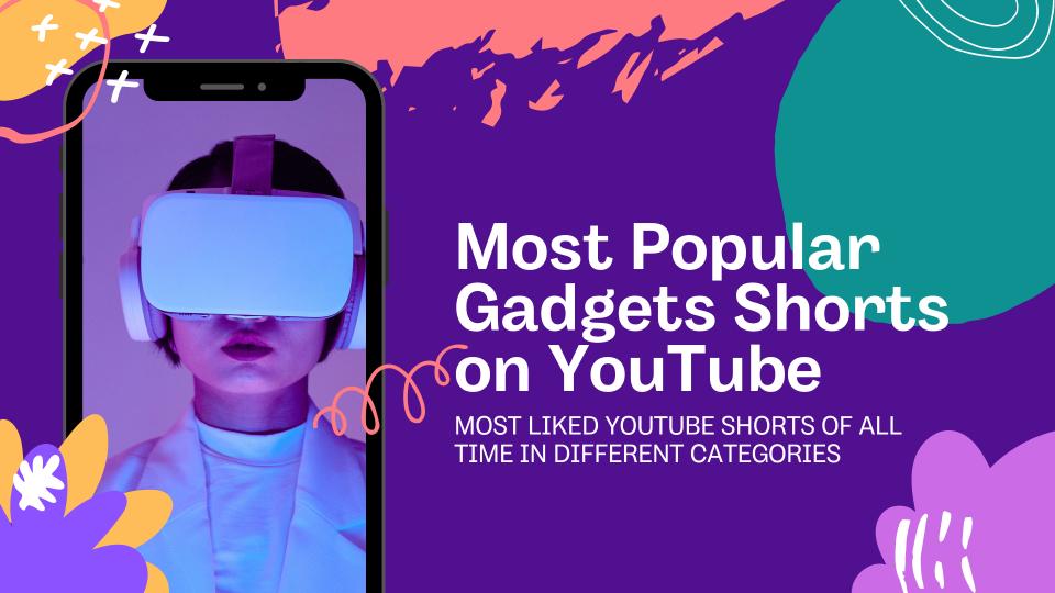Most Popular Gadgets Shorts On YouTube