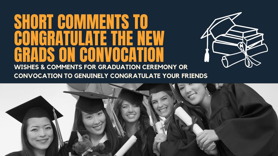 Short Comments To Congratulate The New Grads On Convocation