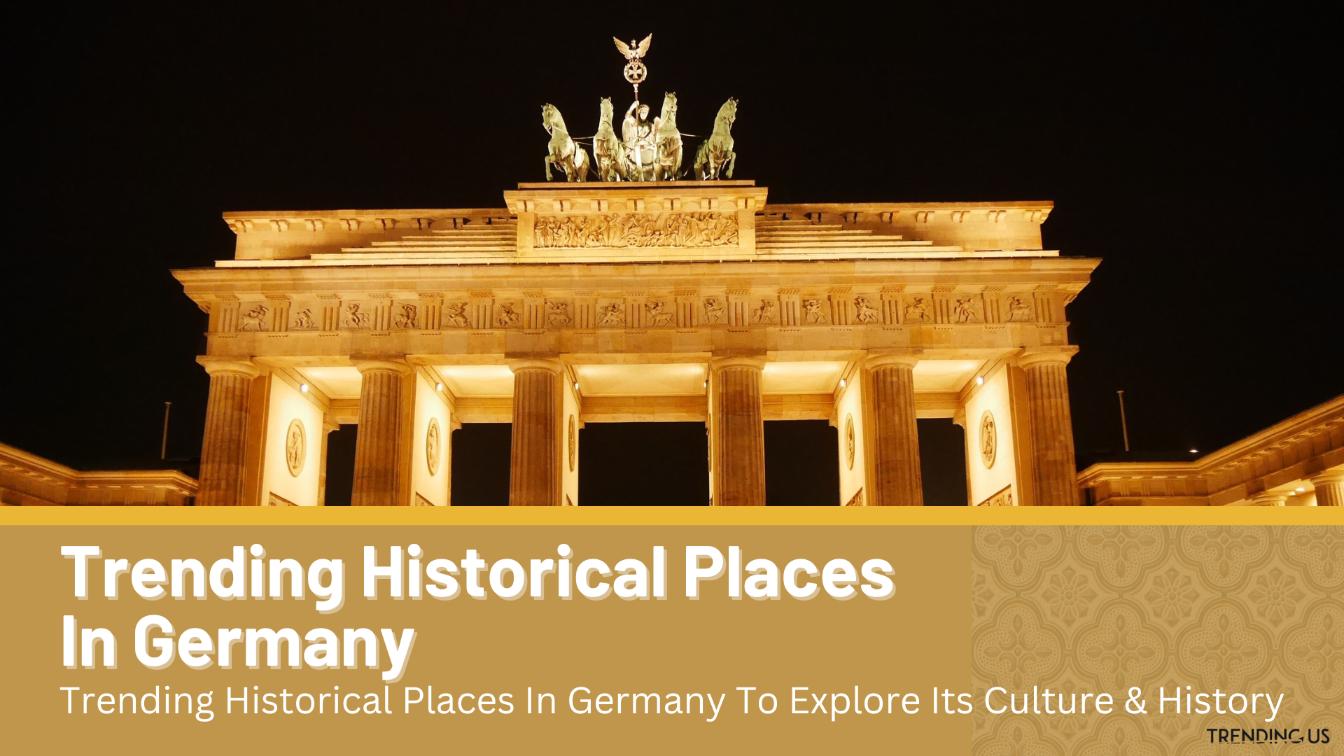 Trending Historical Places In Germany