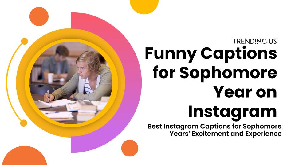 Funny Captions For Sophomore Year On Instagram