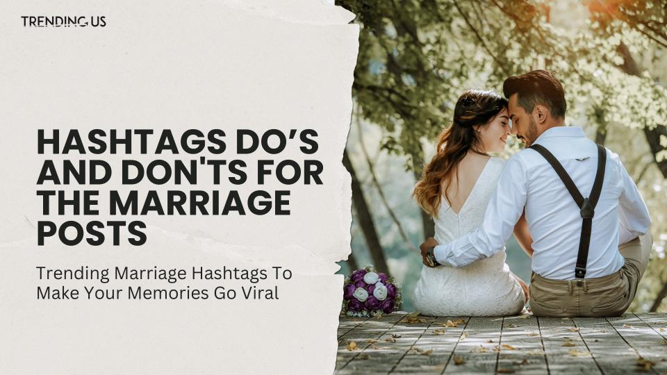 Hashtags Do’s And Don'ts For The Marriage Posts