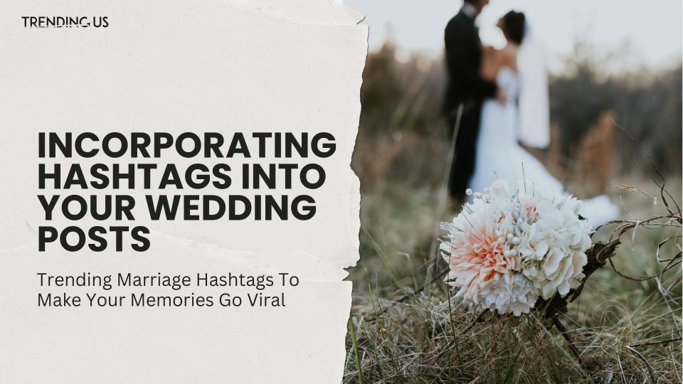 Incorporating hashtags into your wedding posts