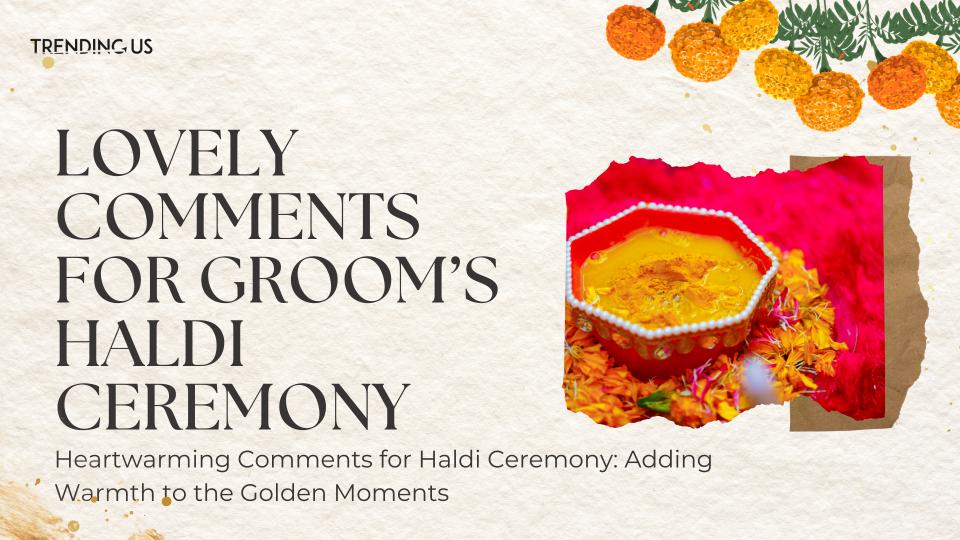Lovely Comments For Groom’sathe Haldi Ceremony