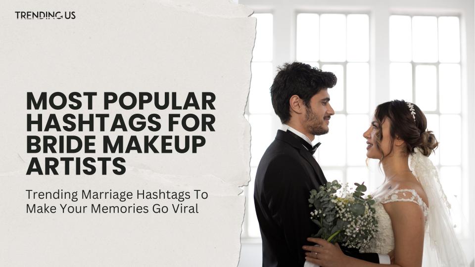 Most Popular Hashtags For Bride Makeup Artists