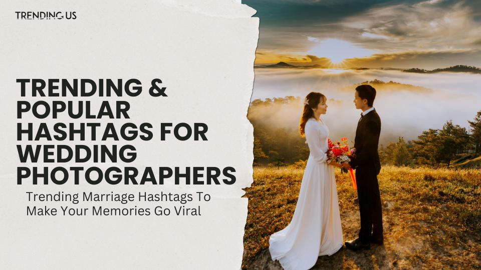 Trending & popular hashtags for wedding photographers