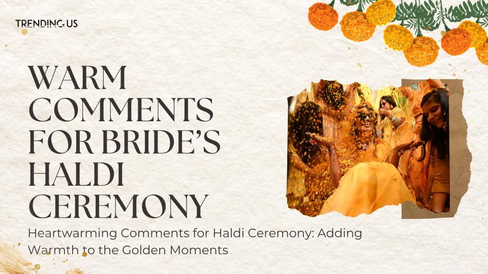 Warm comments for bride’s haldi ceremony
