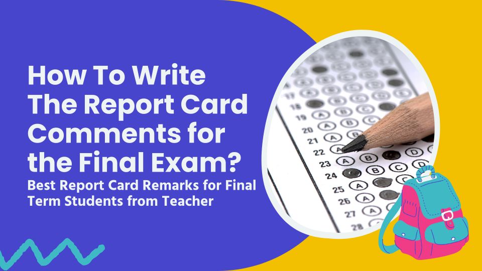 How to write the report card comments for the final exam