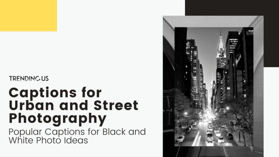 120+ Popular Captions for Black and White Photo Ideas —