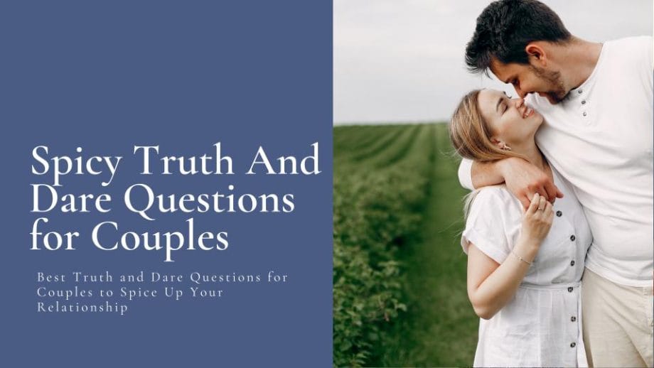 145+ Best Truth and Dare Questions for Couples to Spice Up Your