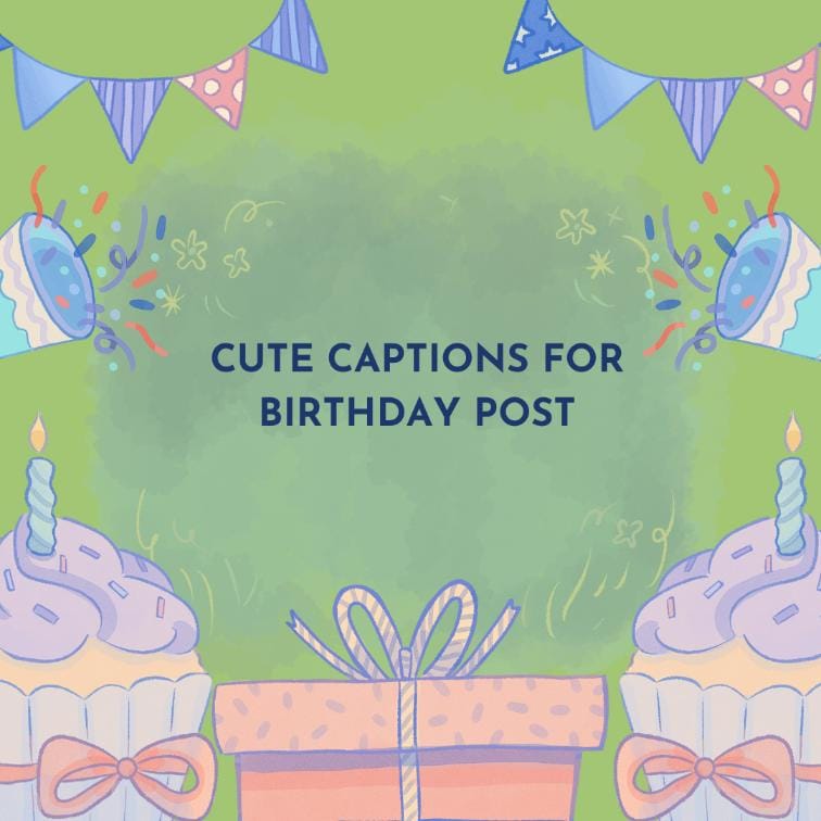 Cute captions for birthday post