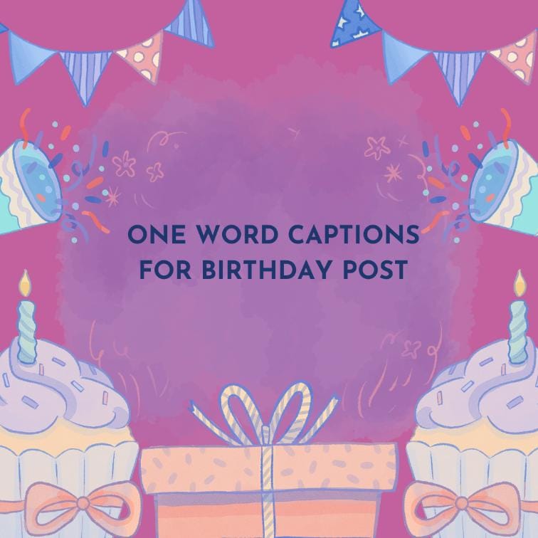 One word captions for birthday post