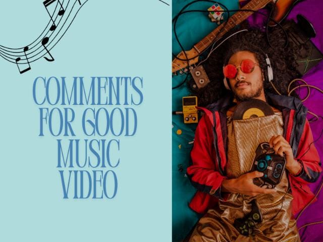 Comments for good music video
