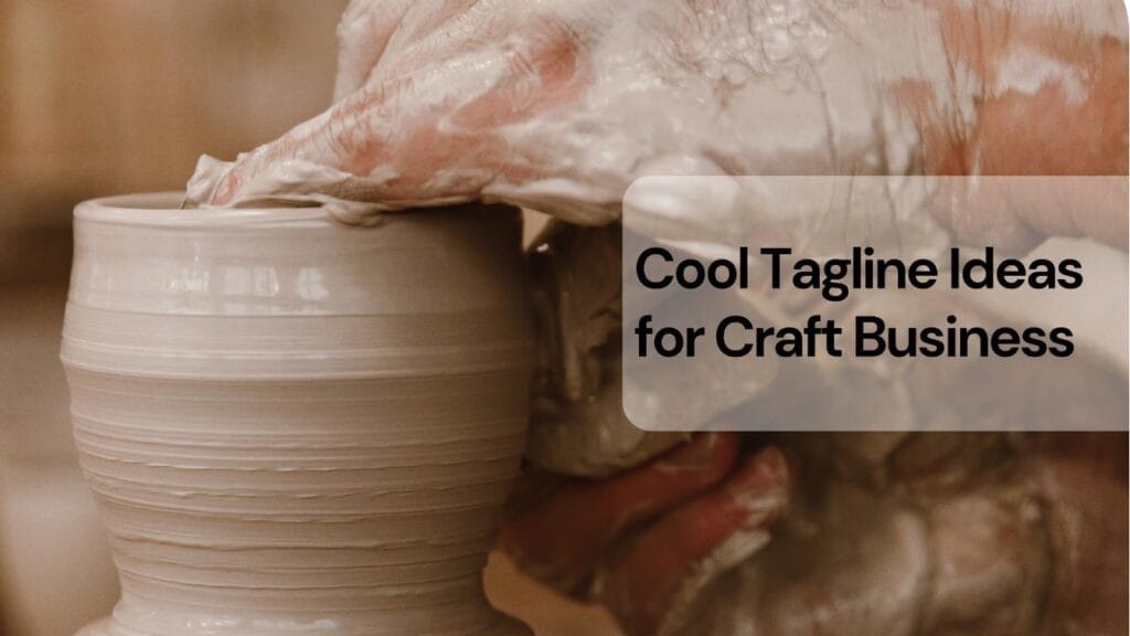 Cool tagline ideas for craft business Cool tagline ideas for craft business
