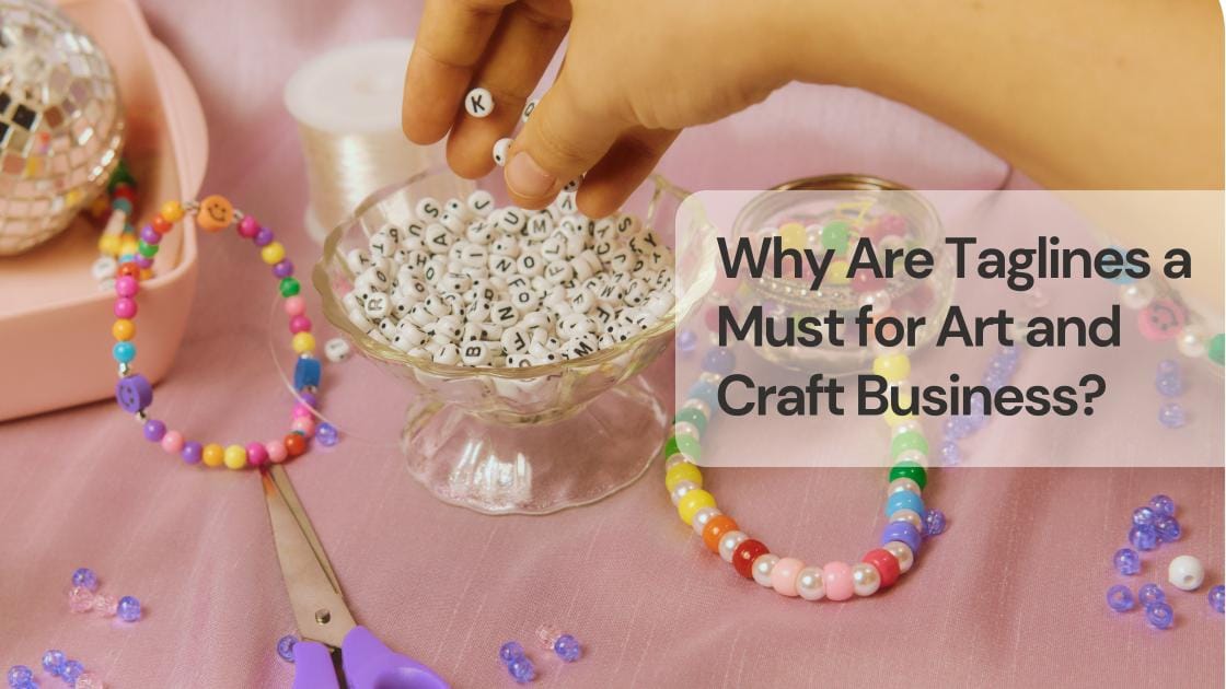 Why are taglines a must for art and craft business Why are taglines a must for art and craft business