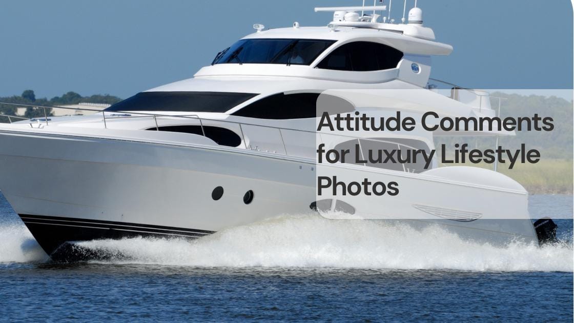 Attitude comments for luxury lifestyle photos