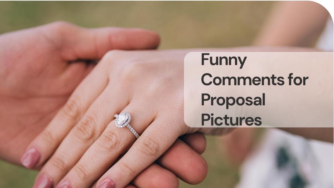 Funny comments for proposal pictures
