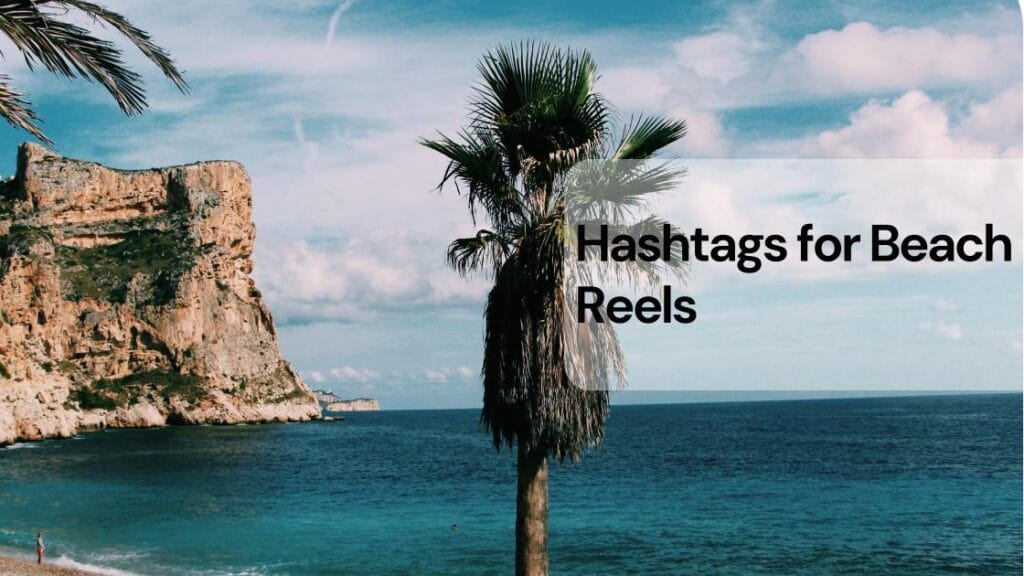 Hashtags for beach reels
